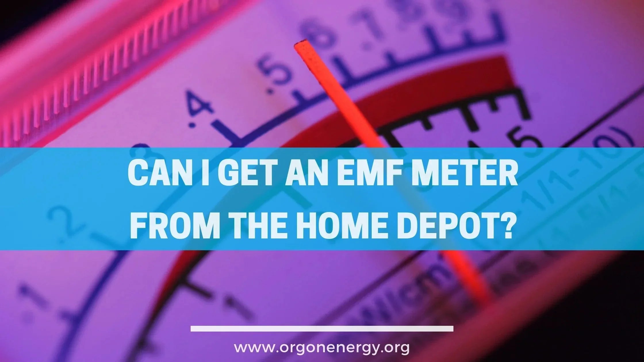 Can I Get an EMF Meter From the Home Depot? An EMF Meter Home Depot Re