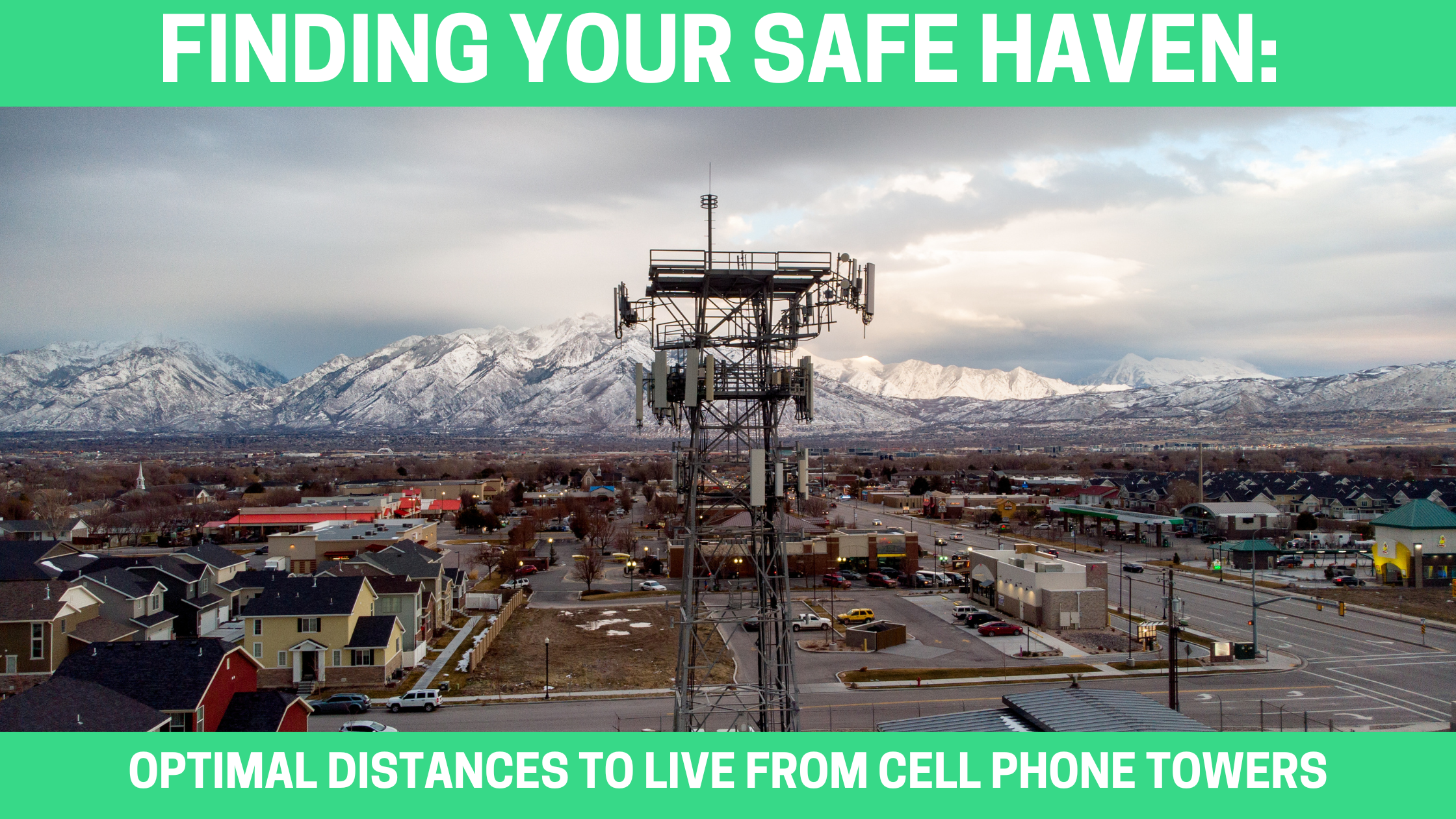 Finding Your Safe Haven: Optimal Distances to Live from Cell Phone Towers
