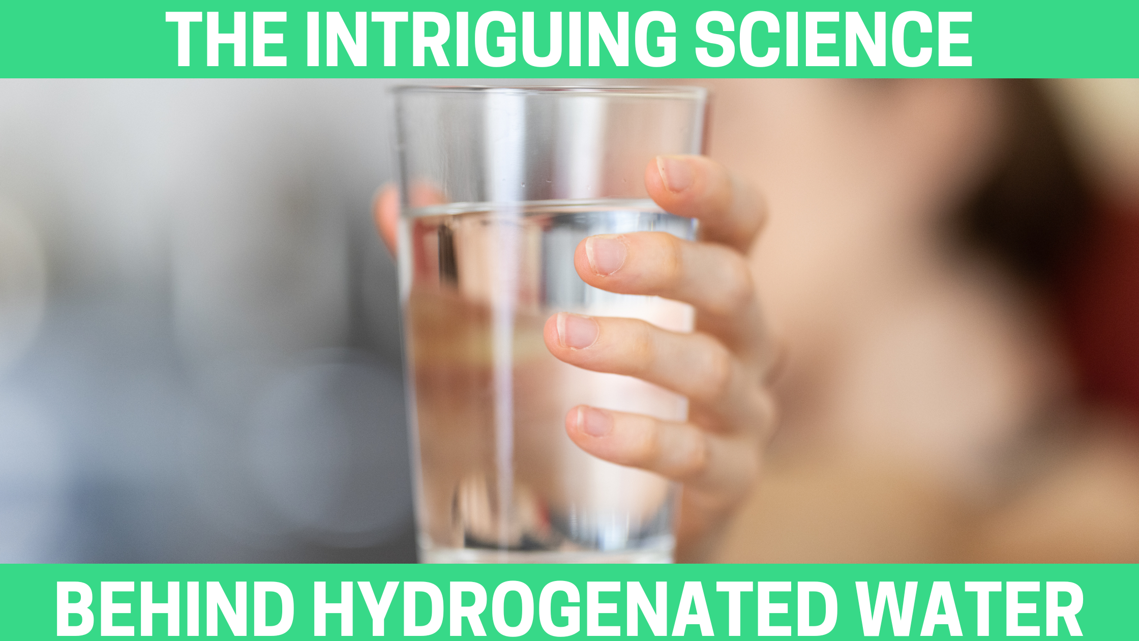 The Intriguing Science Behind Hydrogenated Water