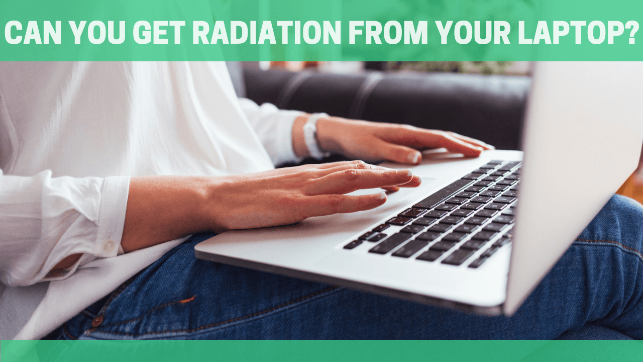Can you Get Radiation from Your Laptop? - Orgone Energy Australia