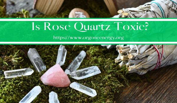 Is Rose Quartz Toxic