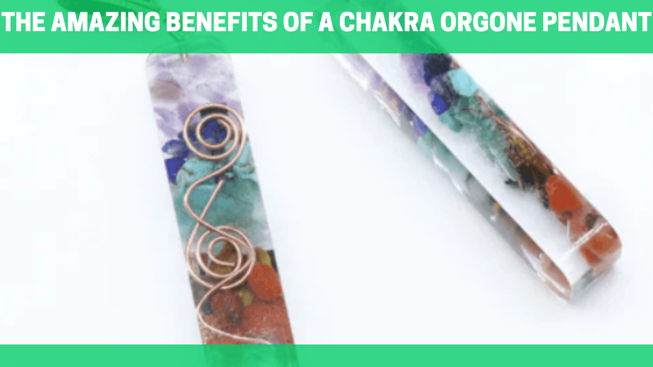 The Amazing Benefits of a Chakra Orgone Pendant - Orgone Energy Australia