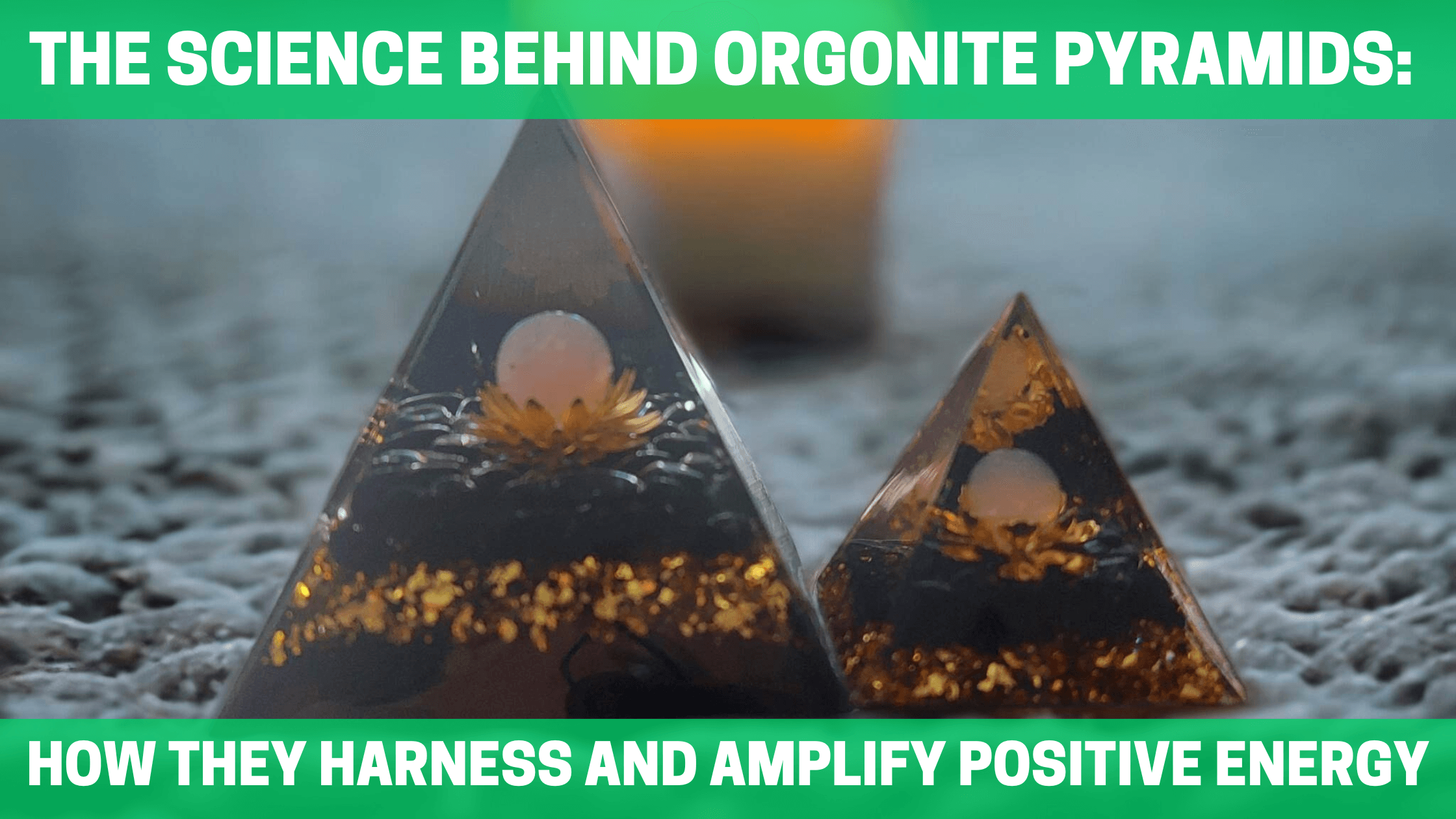 The Science Behind Orgonite Pyramids: How They Harness and Amplify Positive Energy - Orgone Energy Australia