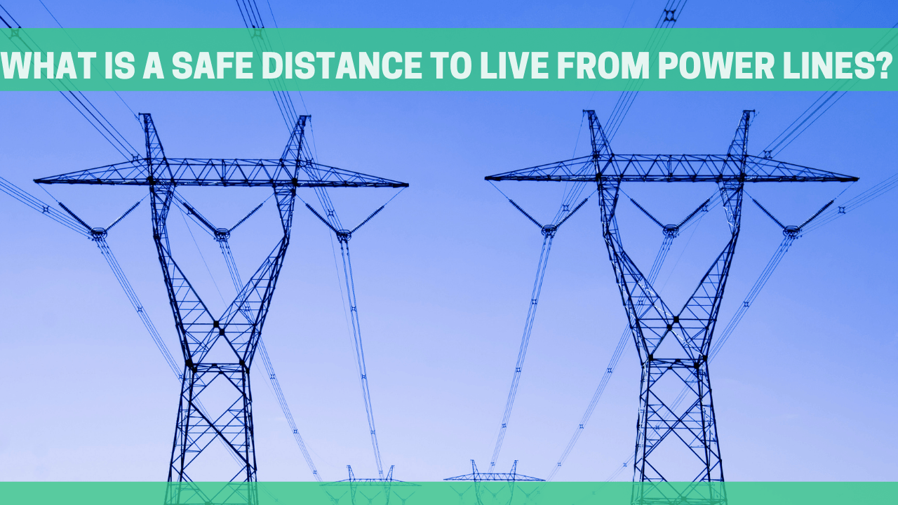 What is a Safe Distance to Live from Power Lines? Updated 2023 - Orgone Energy Australia
