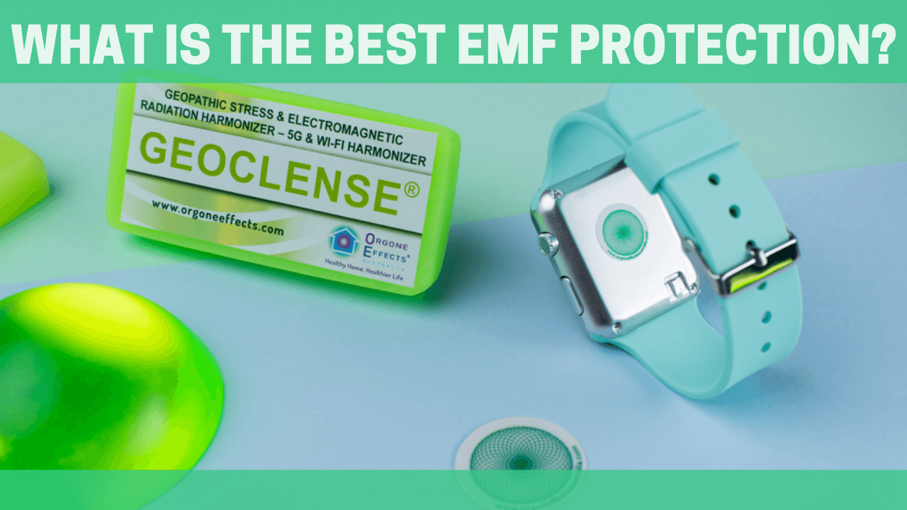 What is the Best EMF Protection? - Orgone Energy Australia